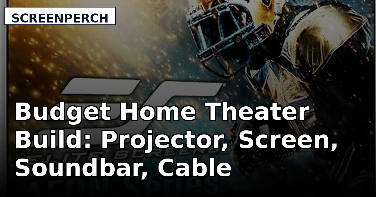 Budget Home Theater Build: Projector, Screen, Soundbar, Cable
